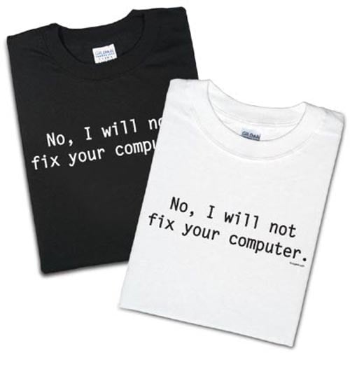 Geeky Clothing - The No, I will not fix your computer T-shirt