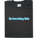 I'm Tweeting This T-shirt
