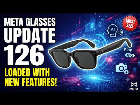 Meta Glasses Update v126 is Here! Everything New ! - Geeky Gadgets