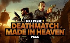 Max Payne 3 DLC called Deathmatch Made in Heaven
