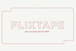 Netflix Launches Flixtape