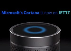 Microsoft Cortana Receives IFTTT Support
