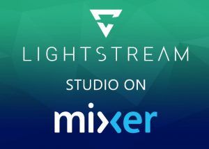 Microsoft Mixer Now Supports Lightstream Studio