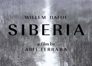 Siberia Willem Dafoe
