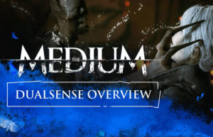 PlayStation 5 DualSense controller adds immersion to horror game The Medium