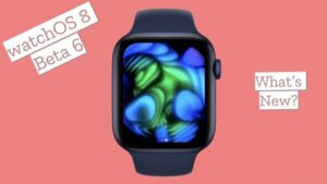 watchOS 8 Beta 6