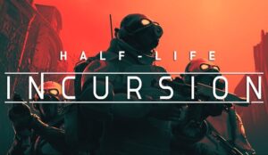 Half-Life Incursion