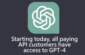 GPT-4 API now available to all paying API customers