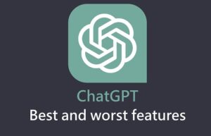 ChatGPT best and worst features