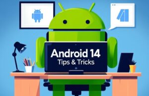 Android 14 tips
