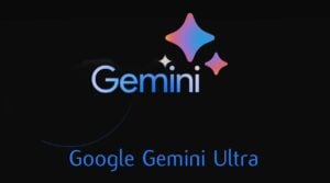 Google Gemini Ultra features explored