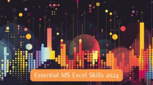 Essential Microsoft Excel skills in 2024