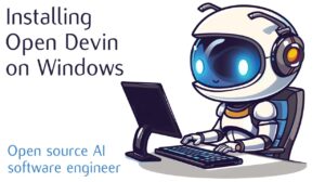 Open Devin Windows autonomous AI software engineer