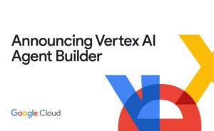 how to use Google Vertex AI Agent Builder