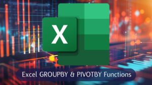 Excel GROUPBY & PIVOTBY Functions
