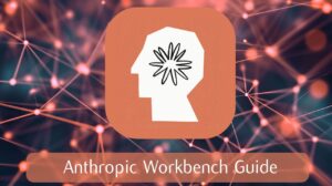 anthropic Workbench Guide