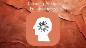 Claude 3 tips for beginners