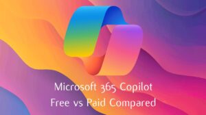 Copilot For Microsoft 365 Free vs Paid versions compared