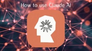 How to use Claude AI full guide