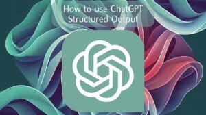 How to use OpenAI Structured Output