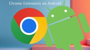 installing Chrome Extensions on Android OS