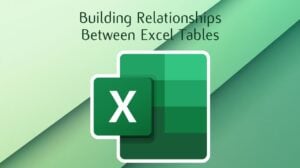 How to Create Relationships Between Excel Tables
