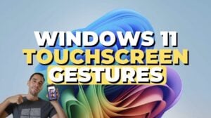 advanced touchscreen gestures Windows 11