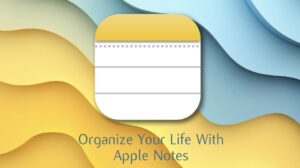 how to use Apple Notes Apple Notes organization tips