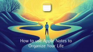 Apple Notes organization tips
