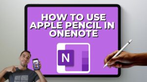 Apple Pencil and OneNote tips and tricks