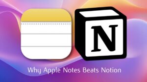 Apple Notes vs Notion comparison