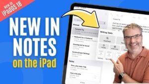 iPadOS 18 Notes app showcasing new productivity features