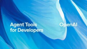 OpenAI's new tools for building advanced AI agents