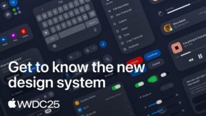 Apple’s new design system unveiled at WWDC25 for seamless app creation