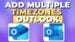 Outlook calendar showing multiple time zones for global scheduling