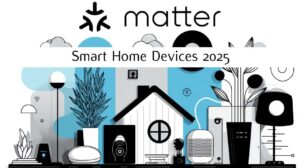 Matter smart home devices creating seamless connectivity in 2025