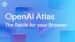The ChatGPT Atlas browser interface showcasing its AI-powered tools
