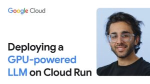 GPU-powered large language model deployed on Google Cloud Run for cost-effective AI solutions