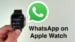 WhatsApp app interface displayed on an Apple Watch screen