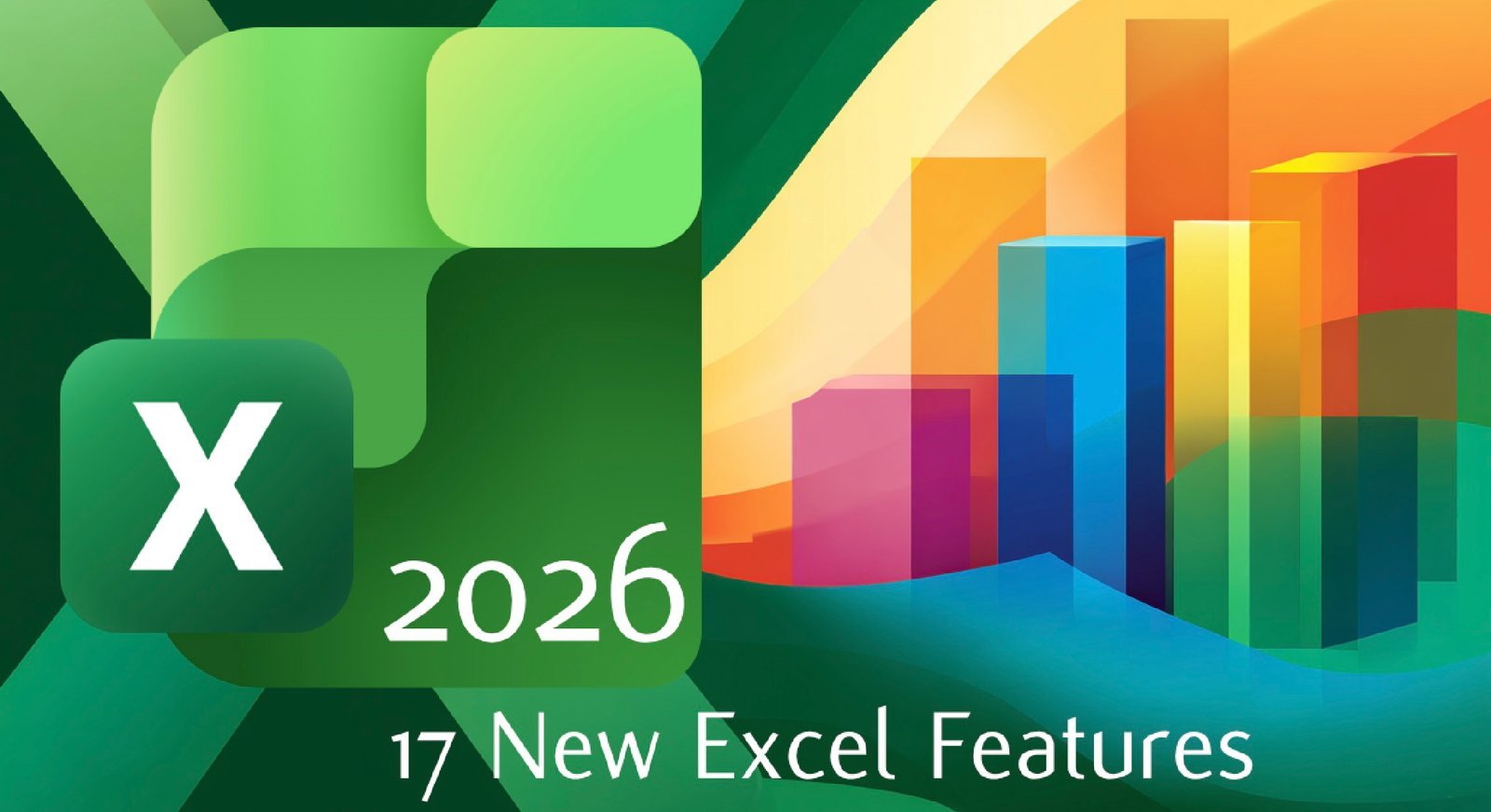 17 New Excel Features for 2026 to Speed up Your Work