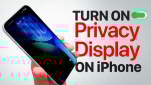iPhone privacy display settings for reducing screen visibility