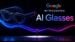 Heads-up display interface on the new Google AI glasses prototype