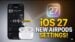The redesigned AirPods settings menu in iOS 27