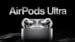 AirPods Ultra