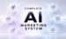 A diagram illustrating the layers of a complete AI marketing system.