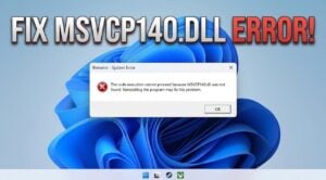 A Windows error prompt showing the MSVCP140.dll missing message.