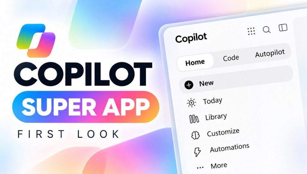 Microsoft Copilot Super App Features and Key Changes - Geeky Gadgets